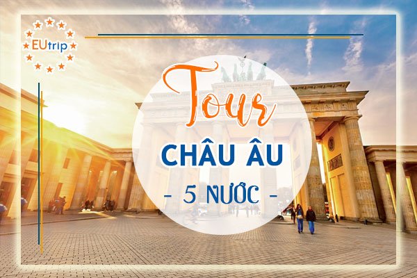 TOUR DU LỊCH ĐẶC BIỆT CHÂU ÂU 5 NƯỚC : Ý – ÁO – ĐỨC – THUỴ SĨ – PHÁP 